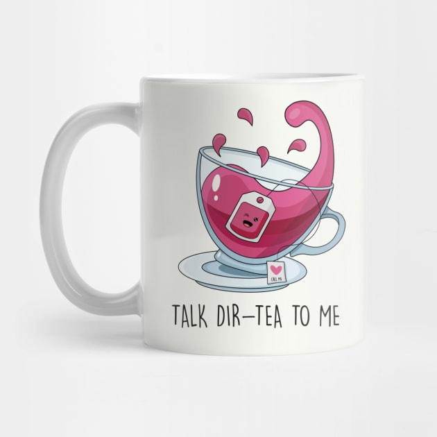 Talk Dir-tea to Me by Sarah's Simulacrum